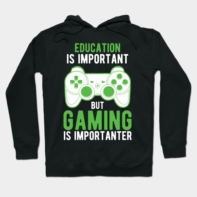 Education Is Important But Gaming Is Importanter Hoodie by StoreDay